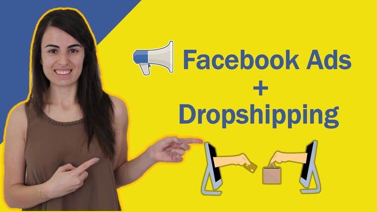 Facebook ads for Dropshipping: The Ultimate Guide Course