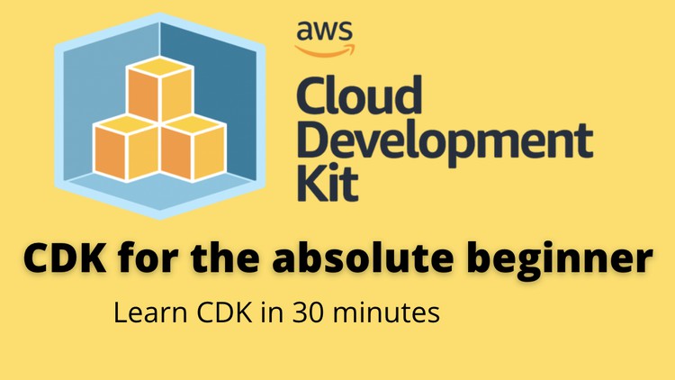 AWS Cloud Development Kit (CDK) for the absolute beginner